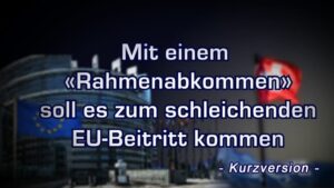 Mit einem «Rahmenabkommen» soll es zum EU-Schleichbeitritt kommen